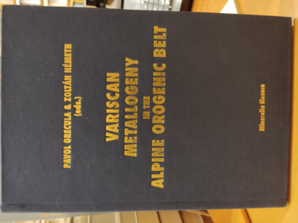 N�meth Zolt�n Pavol Grecula - Variscan Metallogeny in the Alpine Orogenic Belt (Mineralia Slovaca)