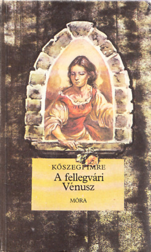 K�szegi Imre - A fellegv�ri V�nusz (dedik�lt)