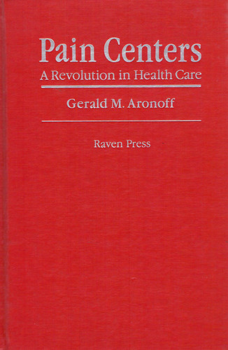 Gerald M. Aronoff - Pain Centers - A revolution in Health Care