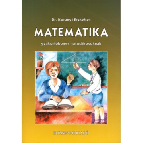 Dr. Kor�nyi Erzs�bet - Matematika tank�nyv hatodikosoknak