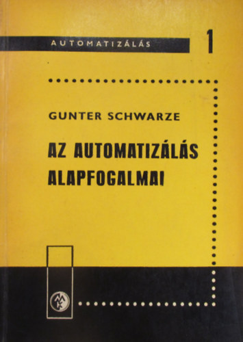 Gunther Schwarze - Az automatizálás alapfogalmai