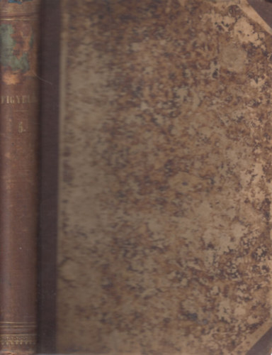 Abafi Lajos  (szerk.) - Figyel� V. k�tet (Irodalomt�rt�neti k�zl�ny)