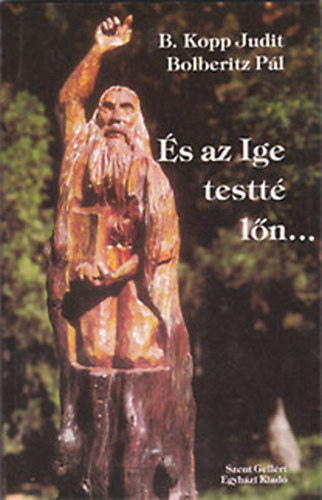 B- Kopp Judit - Bolberitz P�l - �s az Ige testt� l�n...