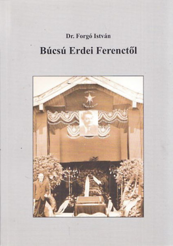 Dr. Forgó István - Búcsú Erdei Ferenctől