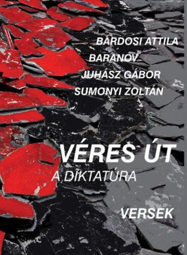 Baranov, Juh�sz G�bor, Sumonyi Zolt�n B�rdosi Attila - V�res �t - A diktat�ra - Versek