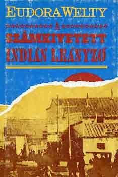 Eudora Welty - Szmkivetett indin lenyz
