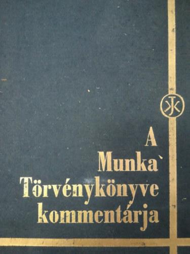 A Munka Trvnyknyve kommentrja I.