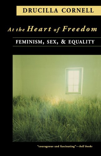 Drucilla Cornell - At the Heart of Freedom: Feminism, Sex and Equality