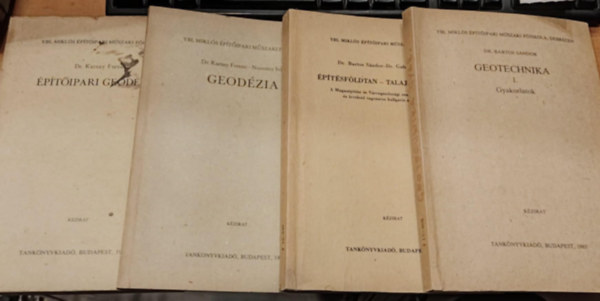 Dr. Bartos Sndor - Dr. Dr. Karsay Ferenc, Dr. Novotny Ivn Gabos Gyrgy - 4 db Fldmrstan: Geotechnika I. (gyakorlatok) + ptsfldtan - talajmechanika + Geodzia + ptipari geodzia