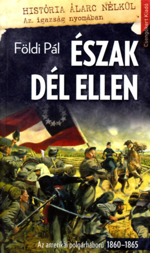 Fldi Pl - szak Dl ellen - Az amerikai polgrhbor 1860-1865