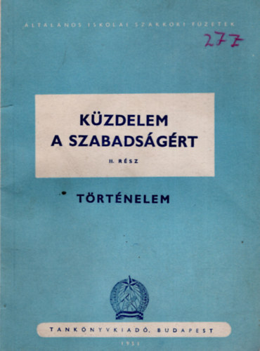 Dr. Fazekas Lszl  (sszell.) - Kzdelem a szabadsgrt II. rsz - trtnelem