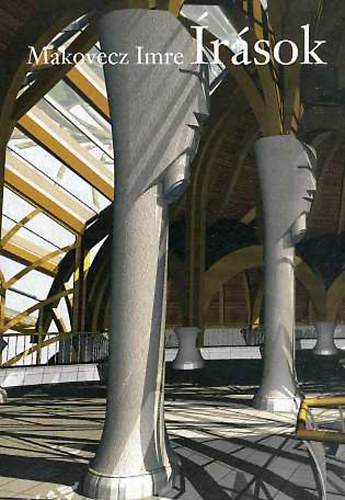 Makovecz Imre - Makovecz Imre - �r�sok 1989-2009