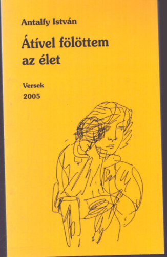Antalfy Istv�n - �t�vel f�l�ttem az �let