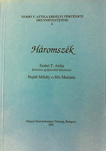 Szabó T. Attila; Hajdú Mihály; Slíz Mariann - Háromszék