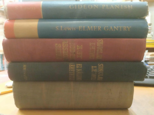 Sinclair Lewis - 5 db Sinclair Lewis: Ez nálunk lehetetlen + Anna Vickers + Elmer Gantry + Gideon Planish + A Fő-utca