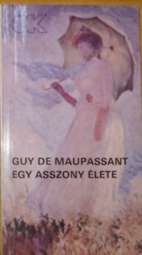 Guy de Maupassant - Egy asszony élete (Une vie)