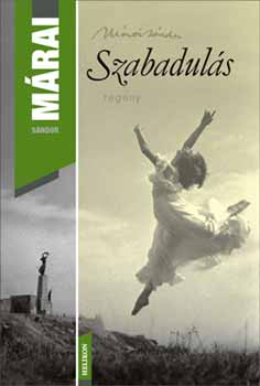 M�rai S�ndor - Szabadul�s