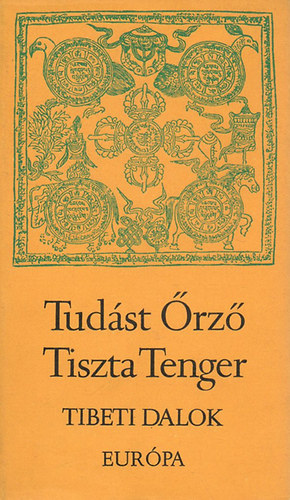 S�ri L�szl�  (szerk.) - Tud�st �rz� Tiszta Tenger (Tibeti dalok)