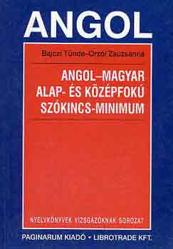 Bajczi Tnde-Orzi Zsuzsanna - Angol-magyar alap- s kzpfok szkincs-minimum