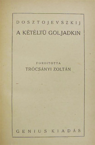 Fjodor Mihajlovics Dosztojevszkij - A ktlt Goljadkin