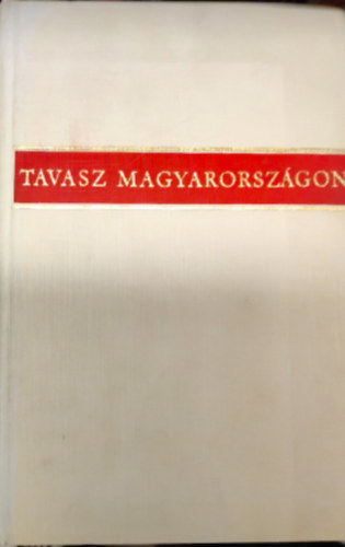 Tavasz Magyarországon- Húsz év magyar verseiből
