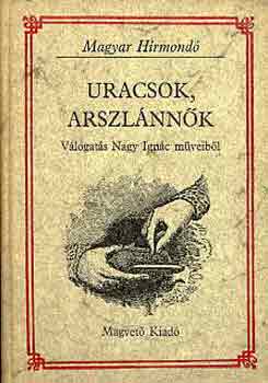 Nagy Ignc - Uracsok, arszlnnk (Magyar Hrmond)