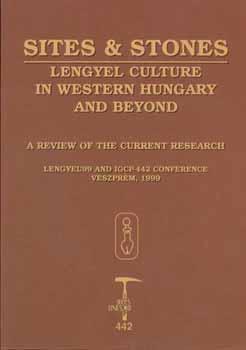 Regenye Judit  (szerkeszt�) - Sites & Stones. Lengyel culture in western Hungary and beyond