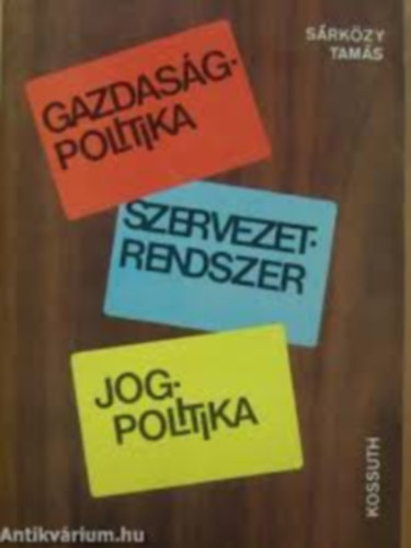 dr. Srkzy Tams - Gazdasgpolitika, szervezetrendszer, jogpolitika