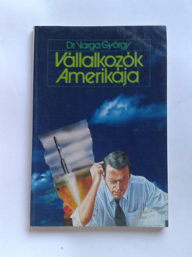 Dr. Varga György - Vállalkozók amerikája