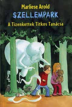 Marliese Arold - Szellempark - A Tizenkettek Titkos Tanácsa