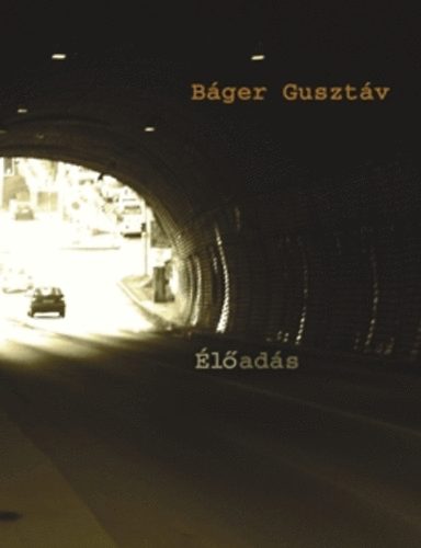 Báger Gusztáv - Élőadás