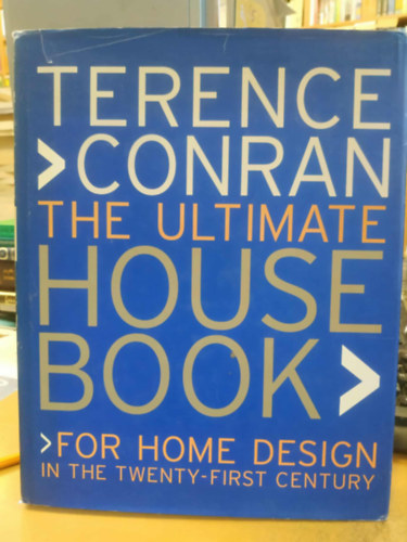 Elizabeth Hilwide Terence Conran - The Ultimate Housebook - For Home Design in the Twenty-First Century