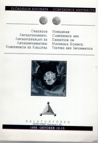 Horvth Istvn  (szerk.), Dr. Tolnay Lajos Chikn Attila (szerk.) - Orszgos Anyagtudomnyi, Anyagvizsglati s Anyaginformatikai Konferencia s Killts- Balatonfred 1999. oktber 10-13.( Eladsok kivonata )