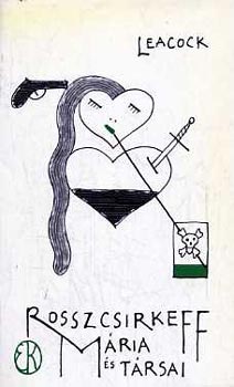 Stephen Leacock - Rosszcsirkeff M�ria �s t�rsai