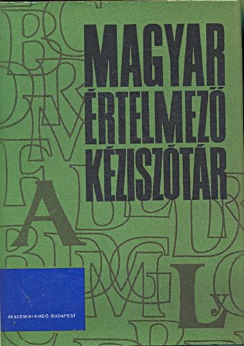 Juhász-Szőke-O. Nagy-Kovalovszky - Magyar értelmező kéziszótár A-Ly - M-Zs - (két kötet)