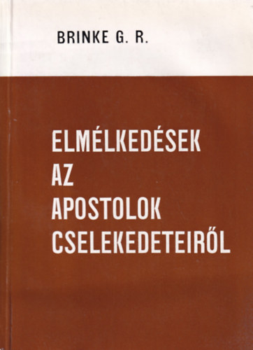 G. R. Brinke - Elmlkedsek az apostolok cselekedeteirl