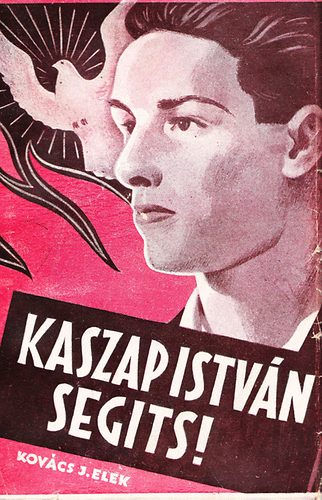 Kov�cs J. Elek - Kaszap istv�n seg�ts! (k�t h�bor� vihara k�z�tt az Istenig)