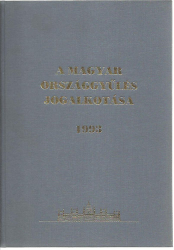 Szabad Gy�rgy szerk. - A Magyar orsz�ggy�l�s jogalkot�sa - 1993