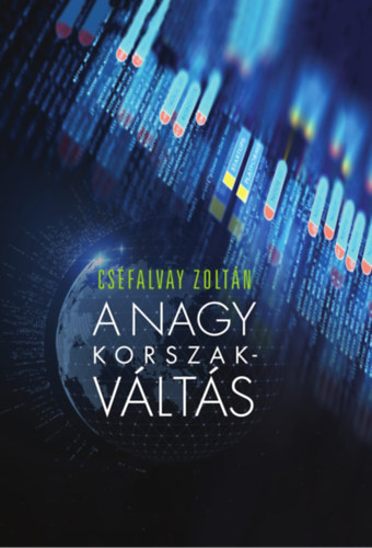 Cséfalvay Zoltán - A nagy korszakváltás