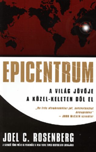 Joel C. Rosenberg - Epicentrum - A vil�g j�v�je a K�zel-Keleten d�l el