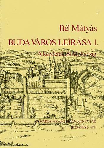 B�l M�ty�s - Buda v�ros le�r�sa 1. A kezdetekt�l Moh�csig