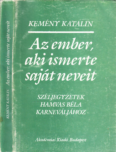 Kemny Katalin - Az ember, aki ismerte sajt neveit (Szljegyzetek Hamvas Bla Karnevljhoz)