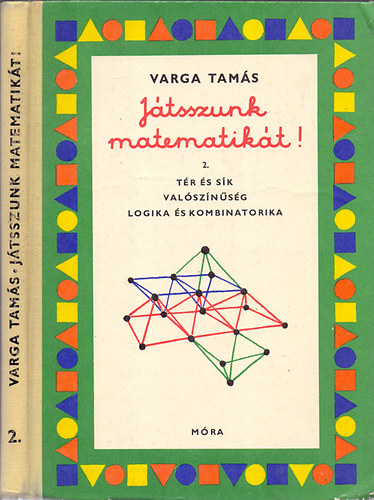 Varga Tamás - Játsszunk matematikát! 2. - Tér és sík-Valószínűség-Logika és kombinatorika