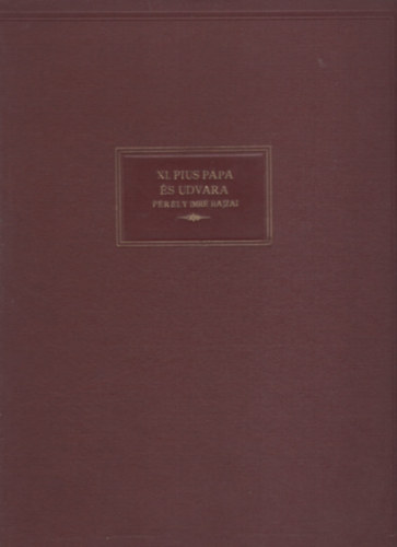 P�rely Imre - XI. Pius p�pa �s udvara Vannutelli Vince b�bornok el�szav�val