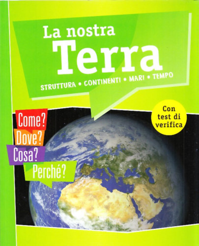 La Nostra Terra (Struttura - Contienti - Mari - Tempo) (olasz nyelv)