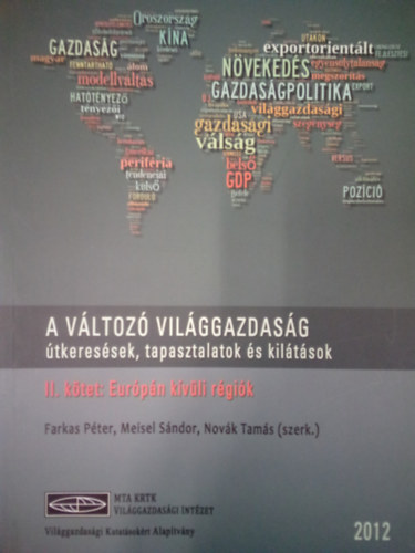 Meisel Sndor, Novk Tams Farkas Pter - A vltoz vilggazdasg - tkeressek, tapasztalatok s kiltsok II. ktet: Eurpn kvli rgik