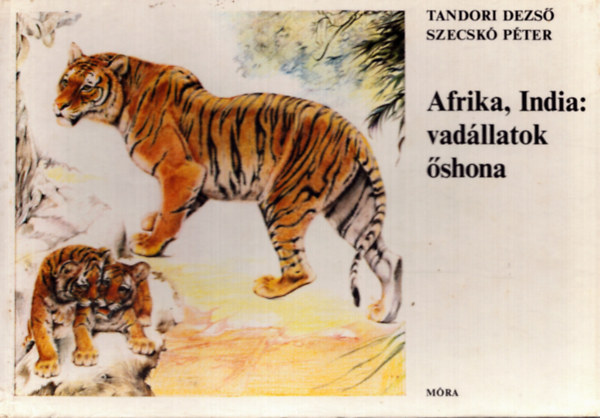 Tandori Dezs�- Szecsk� P�ter - Afrika, India: vad�llatok �shona