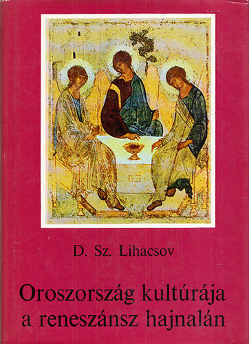 D. Sz. Lihacsov - Oroszorszg kultrja a renesznsz hajnaln