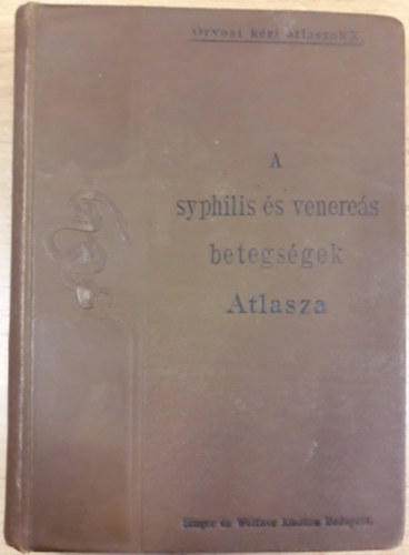 Franz dr. Mrazek - A syphilis s veneres betegsgek atlasza