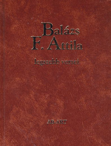 Bal�zs F. Attila - Bal�zs F. Attila legszebb versei